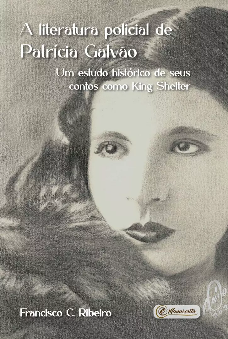 A literatura policial de Patrícia Galvão - Um estudo histórico de seus contos como King Shelter